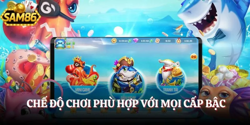                                    Chế độ chơi phù hợp với mọi cấp bậc