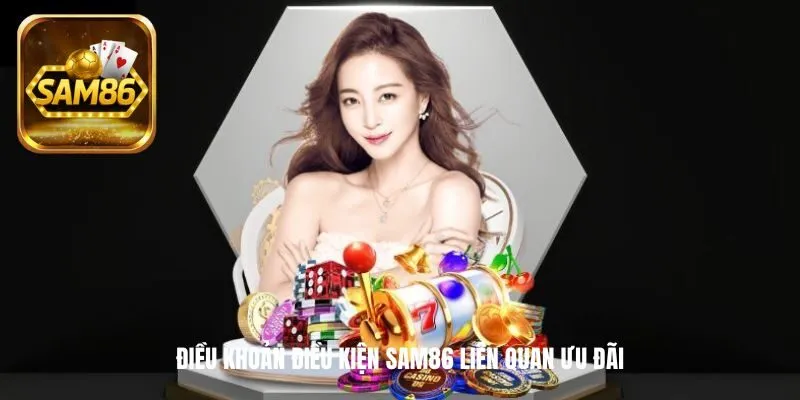 Điều khoản điều kiện SAM86 liên quan ưu đãi