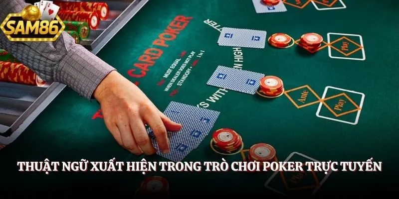 Thuật ngữ xuất hiện trong trò chơi Poker trực tuyến 
