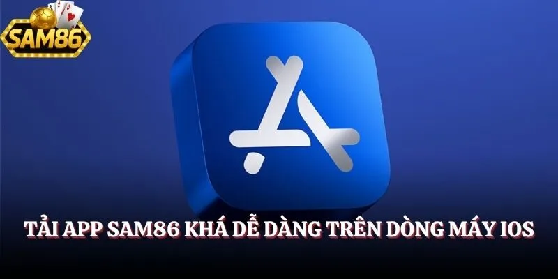 Tải app SAM86 khá dễ dàng trên dòng máy iOS