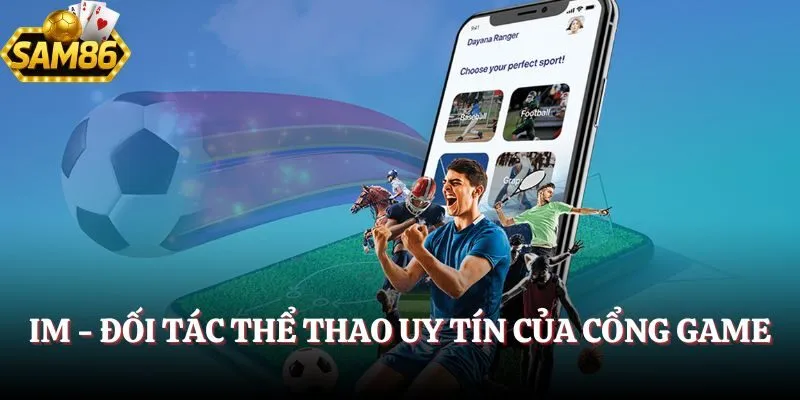 IM - Đối tác thể thao uy tín của cổng game
