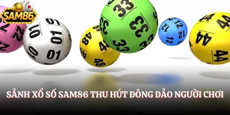 Sảnh Xổ Số SAM86 thu hút đông đảo người chơi